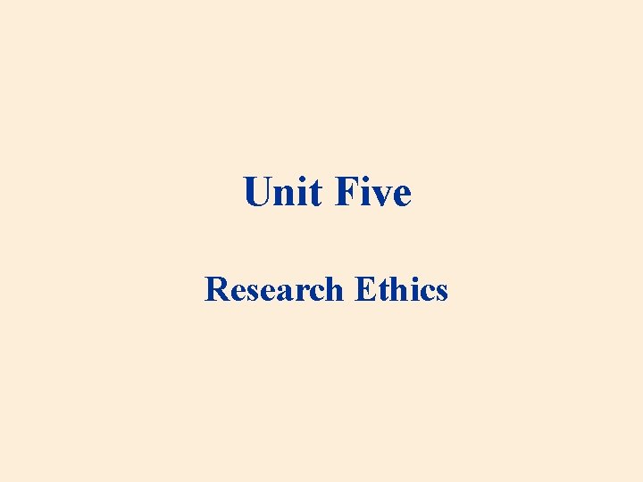 Unit Five Research Ethics 