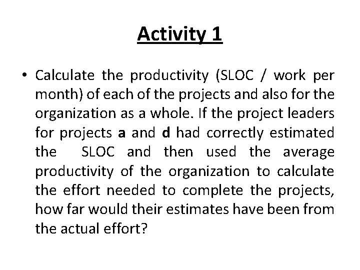 Activity 1 • Calculate the productivity (SLOC / work per month) of each of