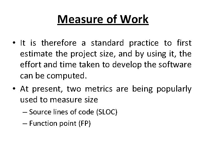 Measure of Work • It is therefore a standard practice to first estimate the