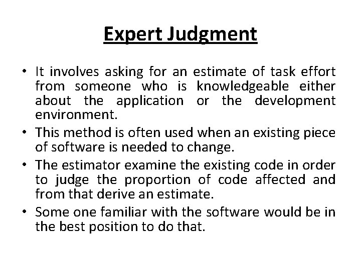 Expert Judgment • It involves asking for an estimate of task effort from someone