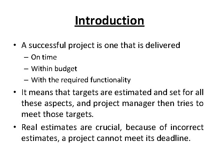 Introduction • A successful project is one that is delivered – On time –