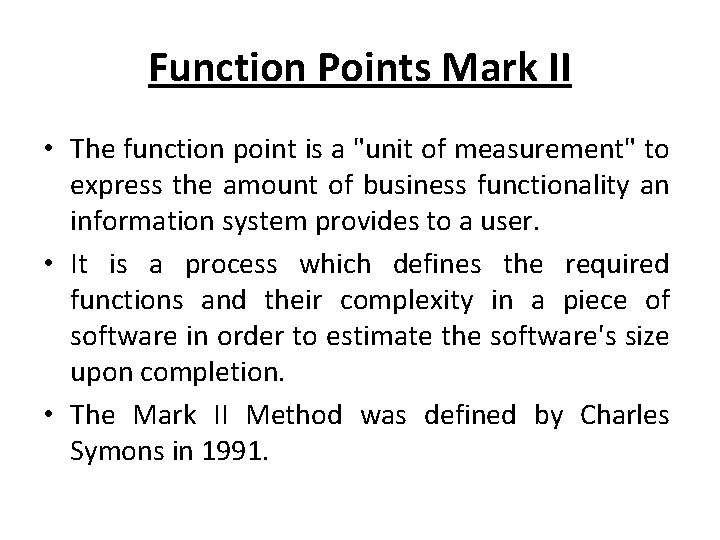 Function Points Mark II • The function point is a "unit of measurement" to