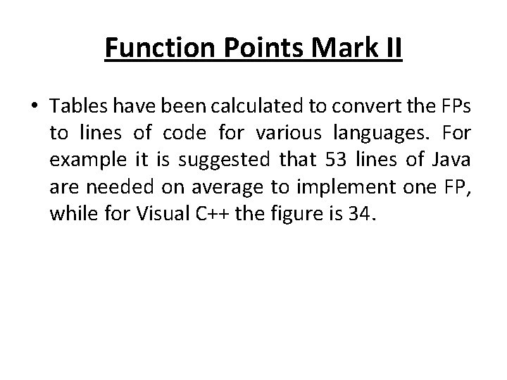 Function Points Mark II • Tables have been calculated to convert the FPs to