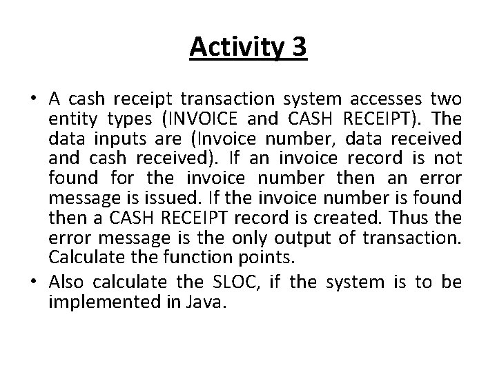 Activity 3 • A cash receipt transaction system accesses two entity types (INVOICE and