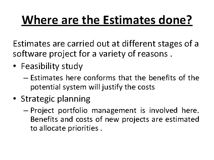Where are the Estimates done? Estimates are carried out at different stages of a