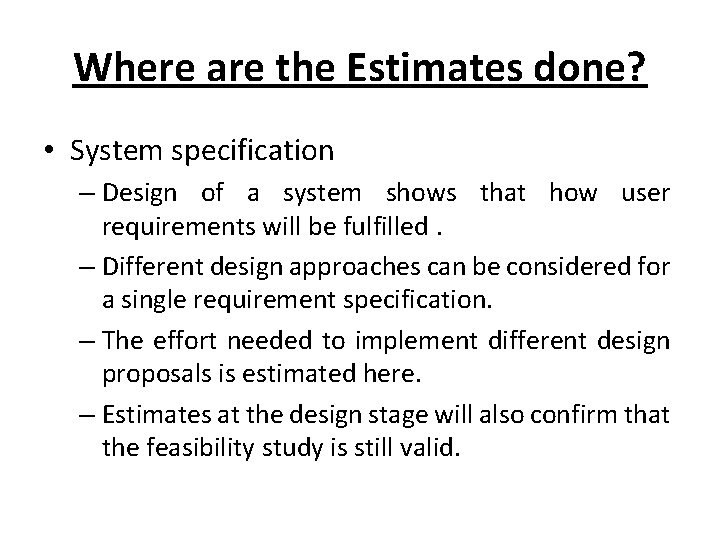Where are the Estimates done? • System specification – Design of a system shows