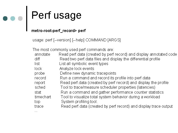 Perf usage metro-root-perf_record> perf usage: perf [--version] [--help] COMMAND [ARGS] The most commonly used