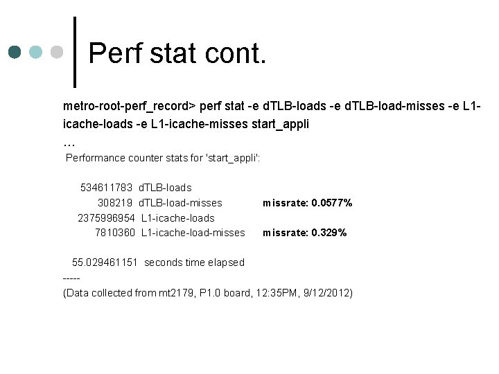 Perf stat cont. metro-root-perf_record> perf stat -e d. TLB-loads -e d. TLB-load-misses -e L
