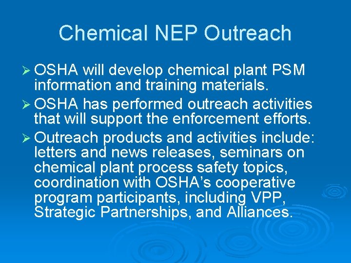 Chemical NEP Outreach Ø OSHA will develop chemical plant PSM information and training materials.