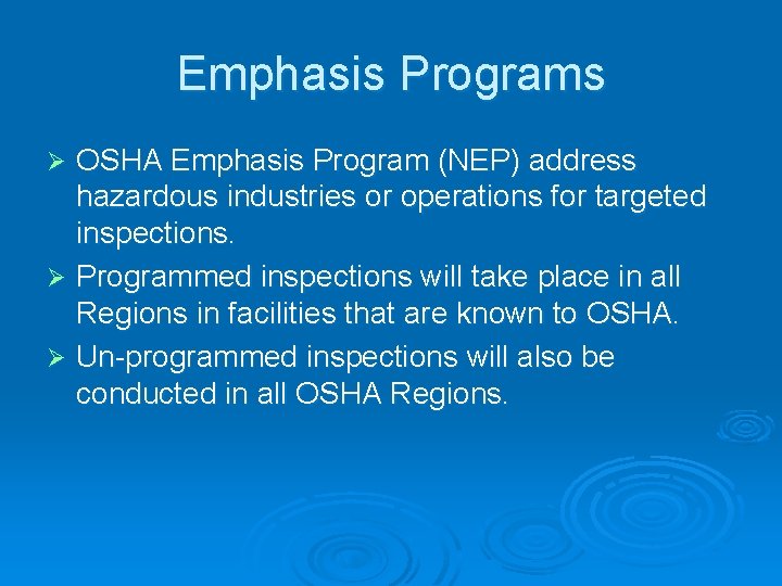 Emphasis Programs OSHA Emphasis Program (NEP) address hazardous industries or operations for targeted inspections.
