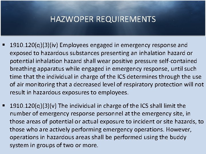 HAZWOPER REQUIREMENTS § 1910. 120(q)(3)(iv) Employees engaged in emergency response and exposed to hazardous