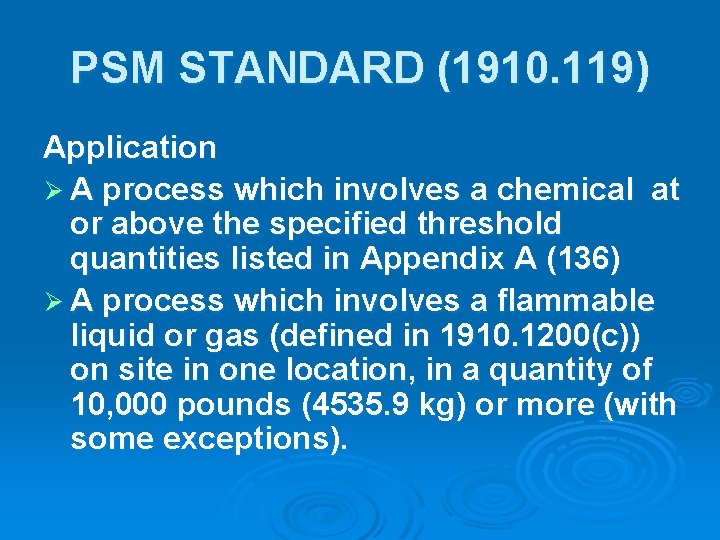 PSM STANDARD (1910. 119) Application Ø A process which involves a chemical at or