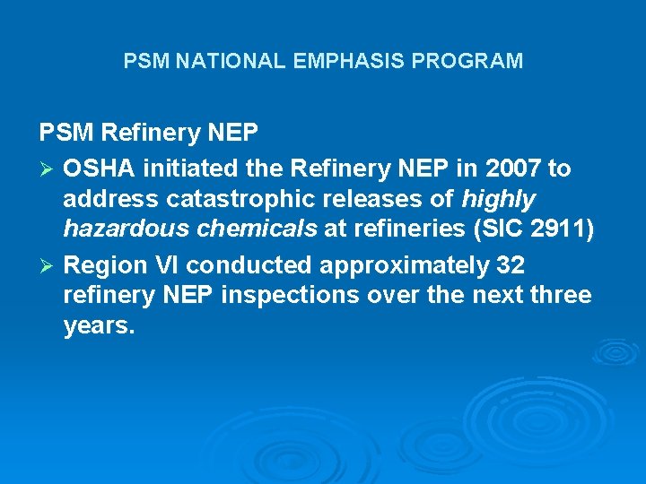 PSM NATIONAL EMPHASIS PROGRAM PSM Refinery NEP Ø OSHA initiated the Refinery NEP in