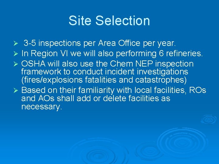 Site Selection 3 -5 inspections per Area Office per year. In Region VI we