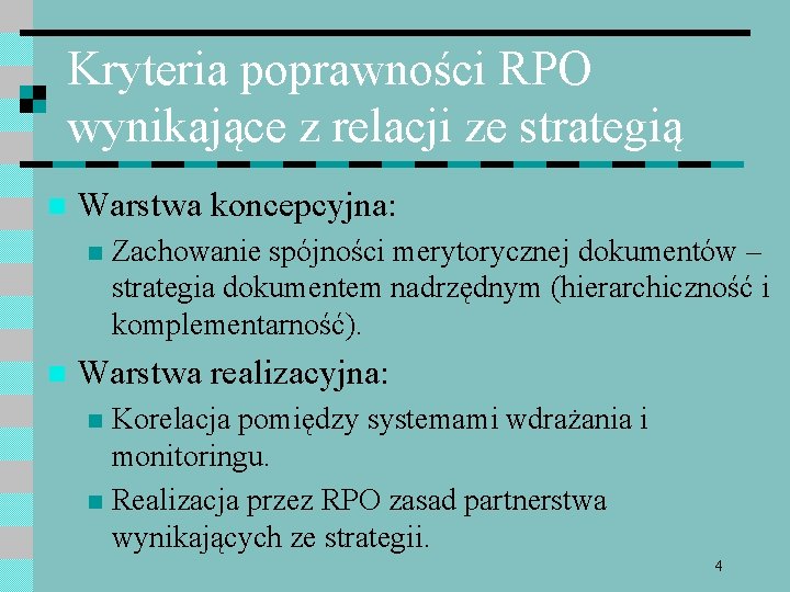 Kryteria poprawności RPO wynikające z relacji ze strategią n Warstwa koncepcyjna: n n Zachowanie