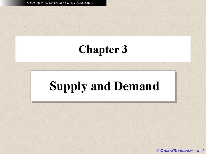 Chapter 3 Supply and Demand © Online. Texts. com p. 1 