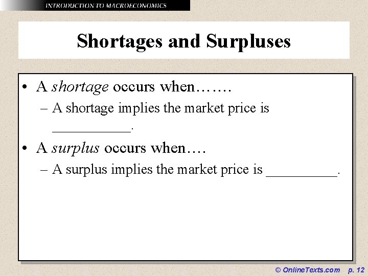 Shortages and Surpluses • A shortage occurs when……. – A shortage implies the market