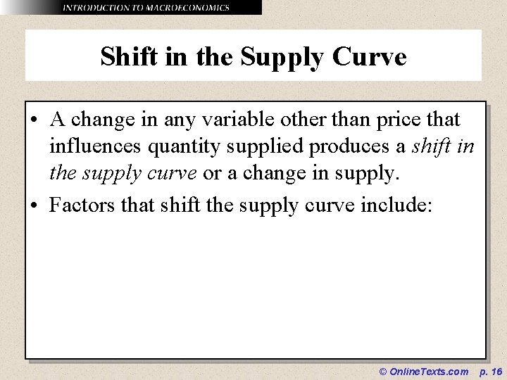 Shift in the Supply Curve • A change in any variable other than price