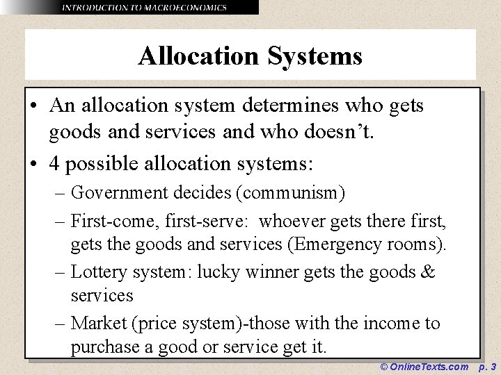 Allocation Systems • An allocation system determines who gets goods and services and who