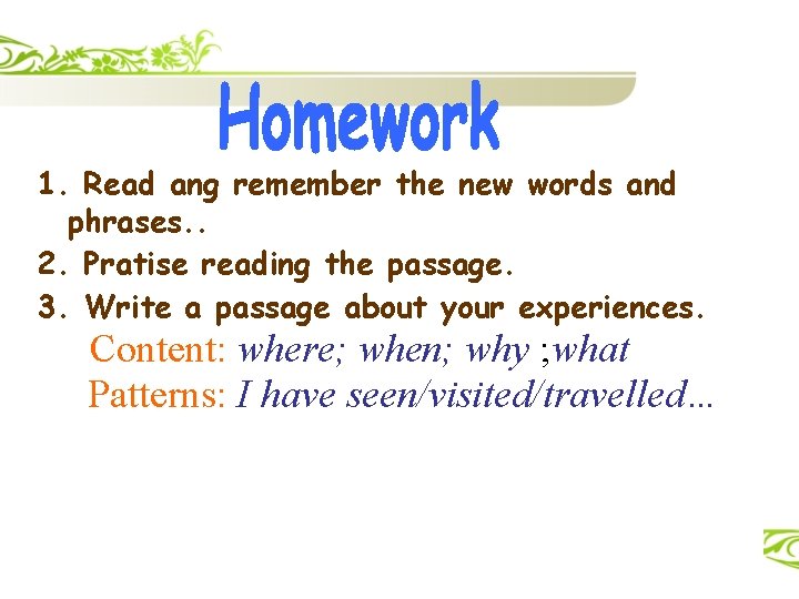 1. Read ang remember the new words and phrases. . 2. Pratise reading the