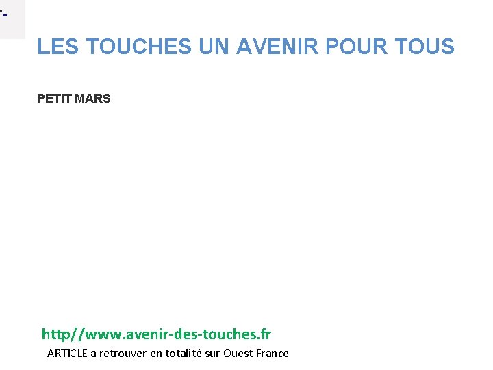  • LES TOUCHES UN AVENIR POUR TOUS PETIT MARS http//www. avenir‐des‐touches. fr ARTICLE