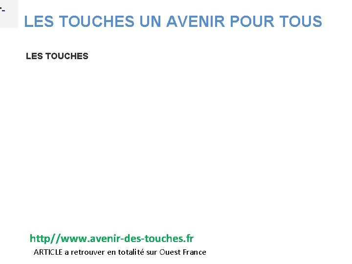  • LES TOUCHES UN AVENIR POUR TOUS LES TOUCHES http//www. avenir‐des‐touches. fr ARTICLE