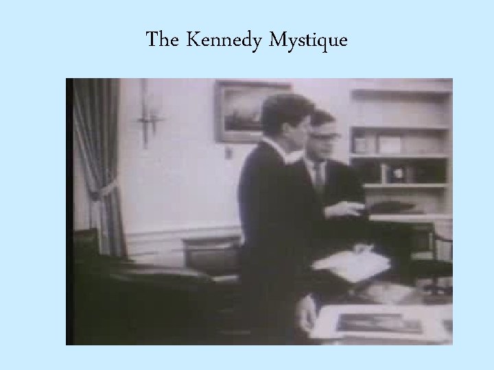 The Kennedy Mystique 