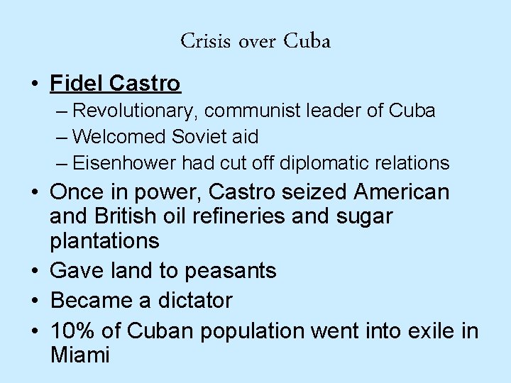 Crisis over Cuba • Fidel Castro – Revolutionary, communist leader of Cuba – Welcomed