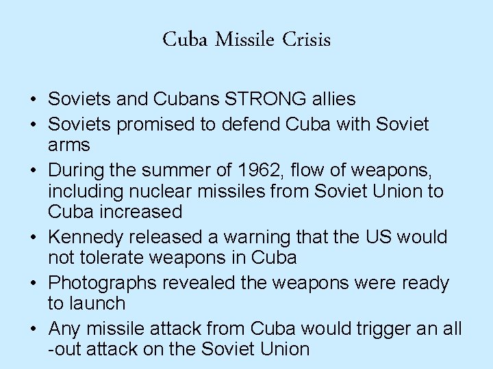 Cuba Missile Crisis • Soviets and Cubans STRONG allies • Soviets promised to defend