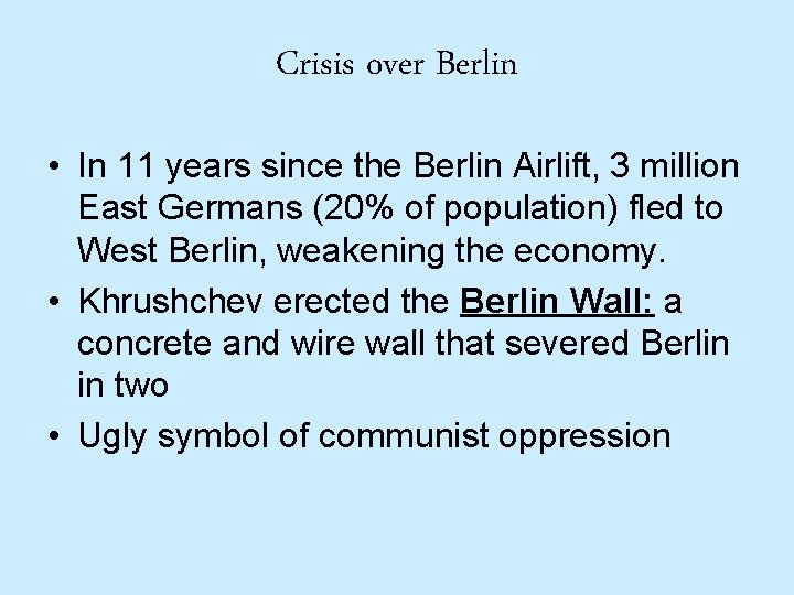 Crisis over Berlin • In 11 years since the Berlin Airlift, 3 million East