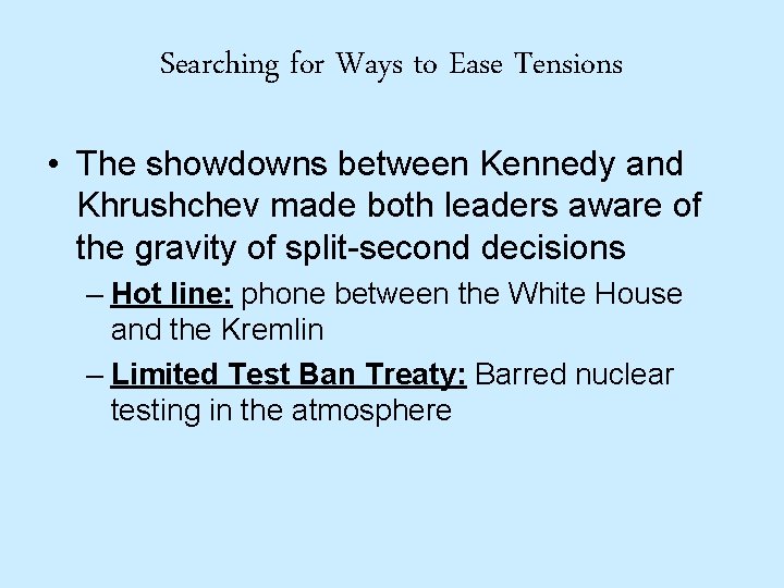 Searching for Ways to Ease Tensions • The showdowns between Kennedy and Khrushchev made