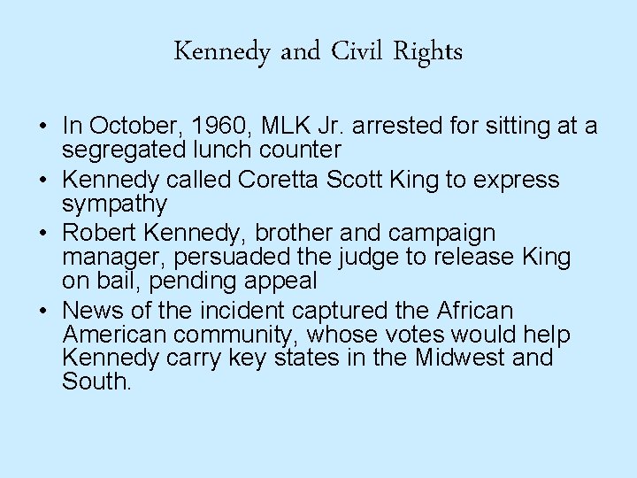 Kennedy and Civil Rights • In October, 1960, MLK Jr. arrested for sitting at