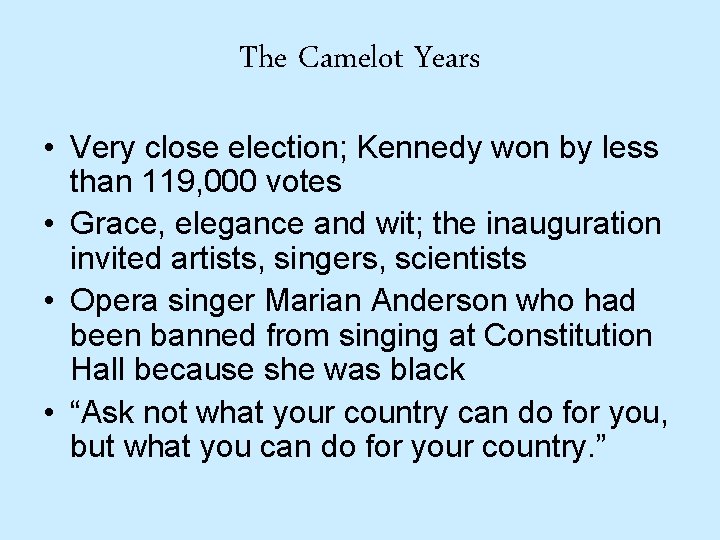 The Camelot Years • Very close election; Kennedy won by less than 119, 000