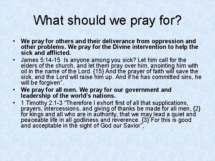 What should we pray for? • We pray for others and their deliverance from