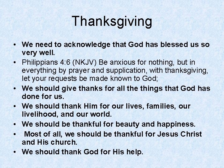 Thanksgiving • We need to acknowledge that God has blessed us so very well.