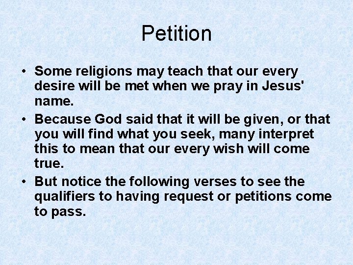 Petition • Some religions may teach that our every desire will be met when