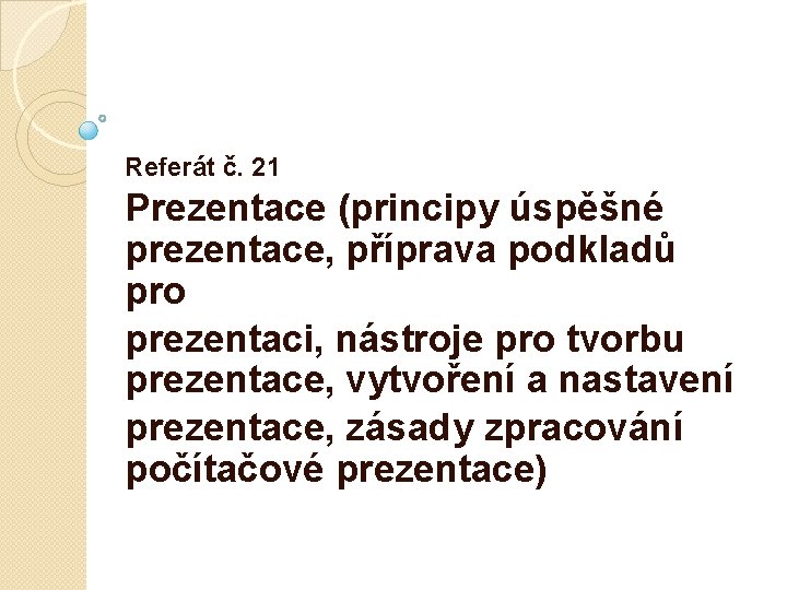 Referát č. 21 Prezentace (principy úspěšné prezentace, příprava podkladů pro prezentaci, nástroje pro tvorbu