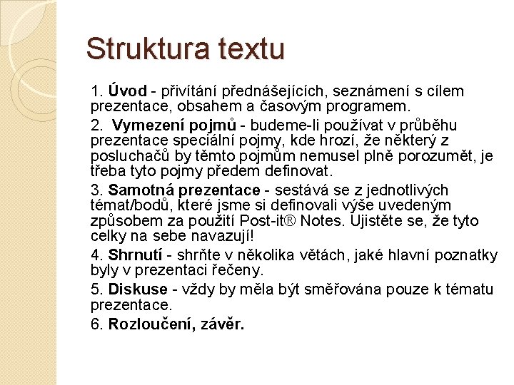 Struktura textu 1. Úvod - přivítání přednášejících, seznámení s cílem prezentace, obsahem a časovým