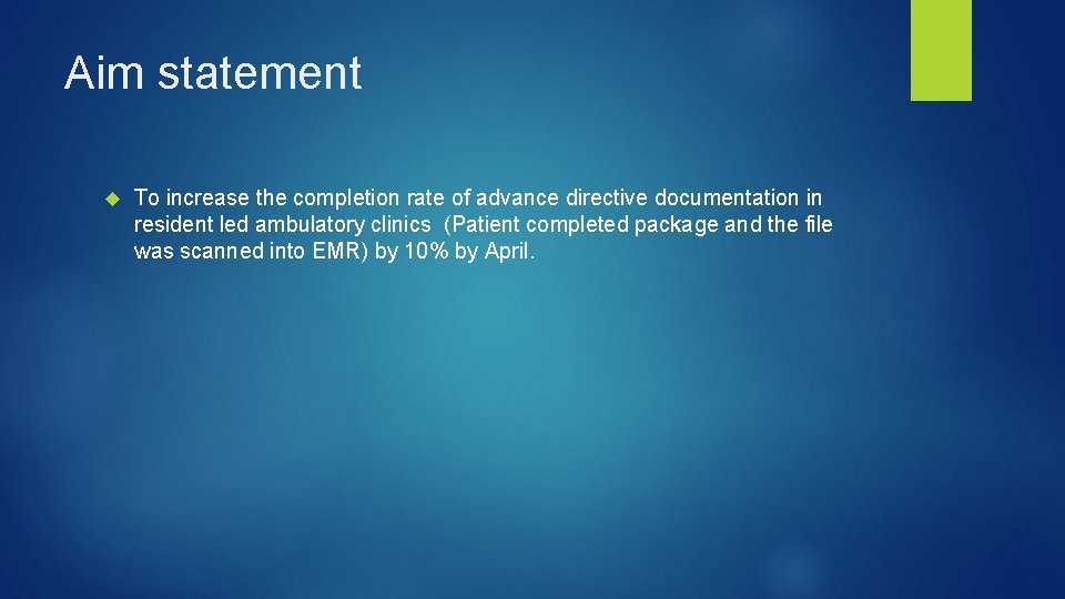 Aim statement To increase the completion rate of advance directive documentation in resident led