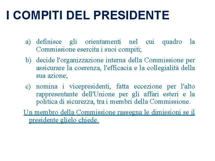 I COMPITI DEL PRESIDENTE a) definisce gli orientamenti nel cui quadro la Commissione esercita