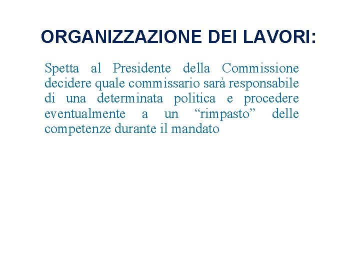 ORGANIZZAZIONE DEI LAVORI: Spetta al Presidente della Commissione decidere quale commissario sarà responsabile di