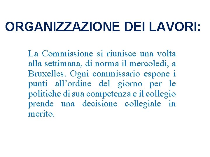 ORGANIZZAZIONE DEI LAVORI: La Commissione si riunisce una volta alla settimana, di norma il