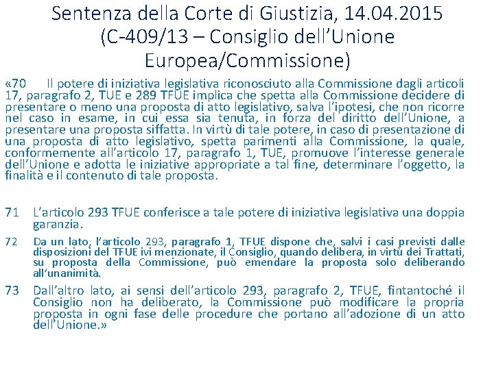 Sentenza della Corte di Giustizia, 14. 04. 2015 (C-409/13 – Consiglio dell’Unione Europea/Commissione) «