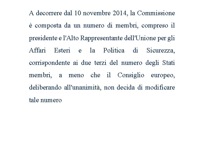 A decorrere dal 10 novembre 2014, la Commissione è composta da un numero di