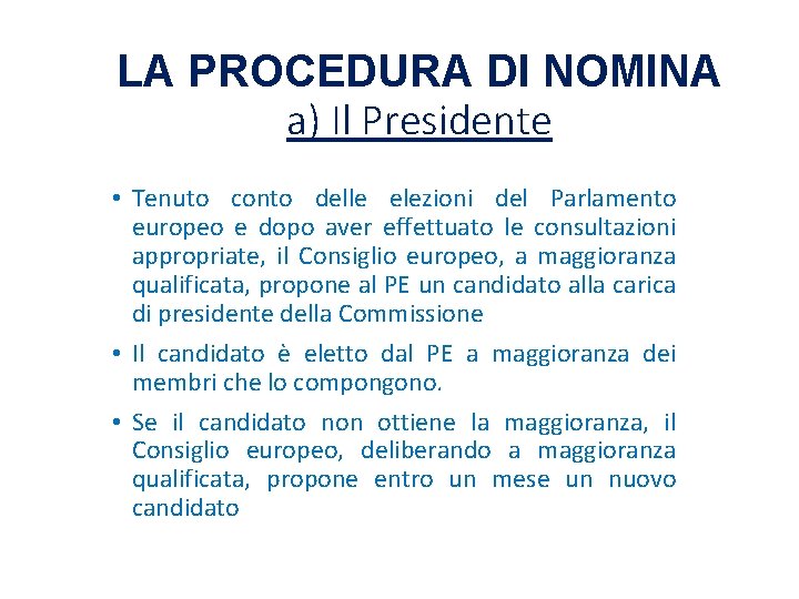 LA PROCEDURA DI NOMINA a) Il Presidente • Tenuto conto delle elezioni del Parlamento