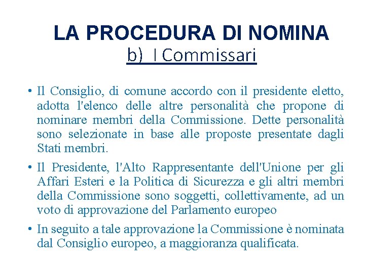 LA PROCEDURA DI NOMINA b) I Commissari • Il Consiglio, di comune accordo con