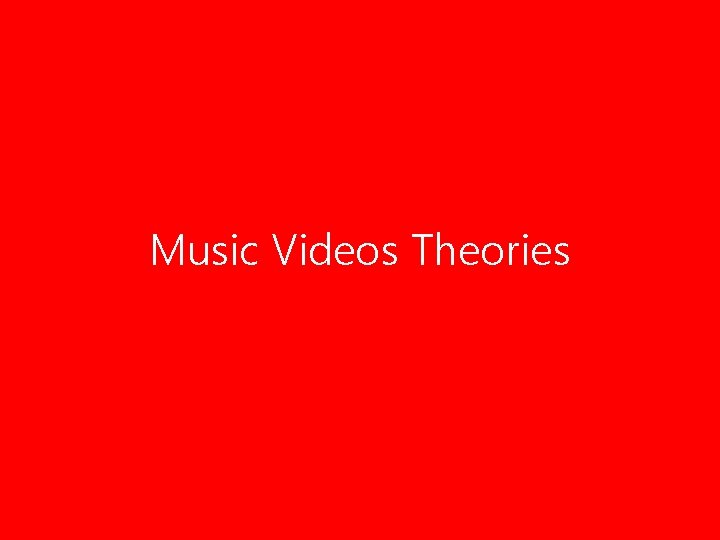 Music Videos Theories 