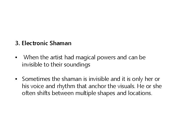 3. Electronic Shaman • When the artist had magical powers and can be invisible