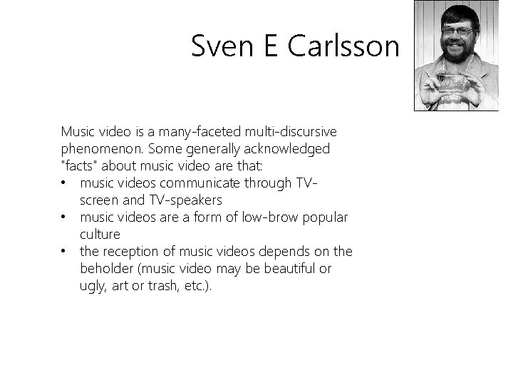 Sven E Carlsson Music video is a many-faceted multi-discursive phenomenon. Some generally acknowledged "facts"