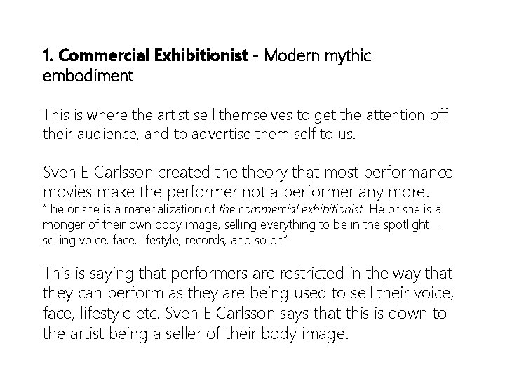 1. Commercial Exhibitionist - Modern mythic embodiment This is where the artist sell themselves